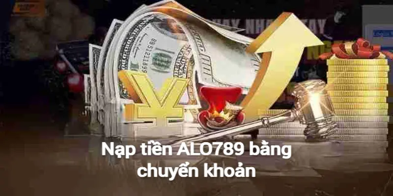 Nạp tiền ALO789 bằng chuyển khoản