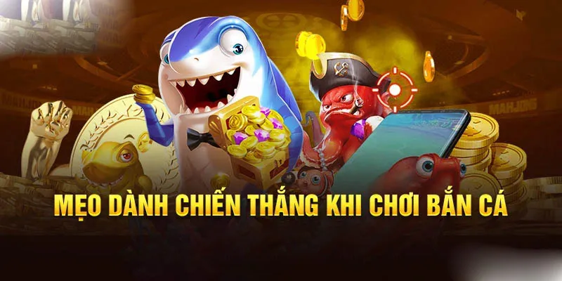 Mẹo bắn cá thần tài luôn thắng từ cao thủ