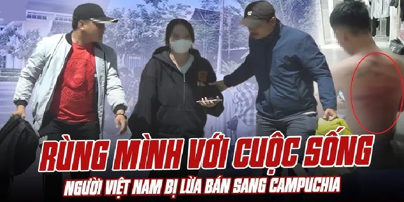Người Việt bị bán sang Campuchia trở thành vấn đề nhức nhối